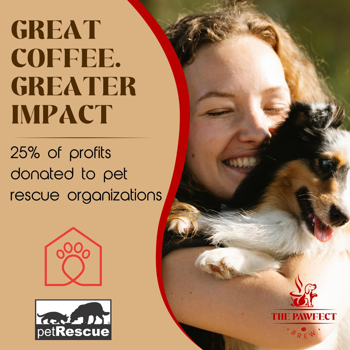 Woman smiling and holding a dog, promoting The Pawfect Brew with 25% of profits donated to pet rescue organizations.